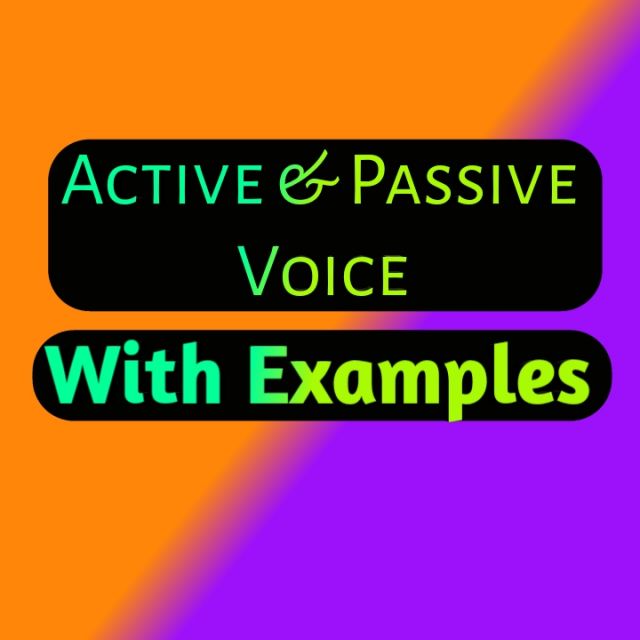 ACTIVE AND PASSIVE VOICE